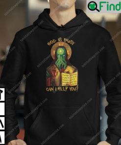 Cthulhu God Is Busy Can I Help You Hoodie 1