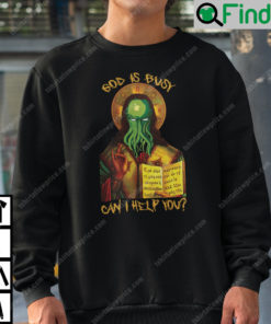 Cthulhu God Is Busy Can I Help You Sweatshirt 1