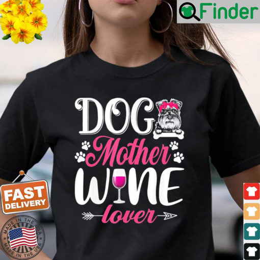 Cute Dog Mother Wine Lover Schnauzer Dog Mothers Day Shirt