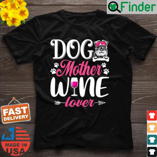 Cute Dog Mother Wine Lover Schnauzer Dog Mothers Day T Shirt