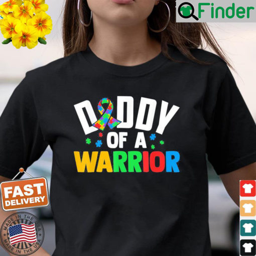 Daddy Of A Warrior Family Sis World Autism Awareness Day Shirt