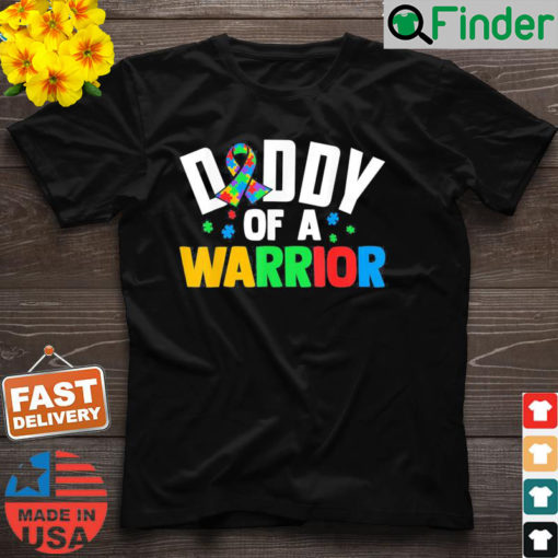 Daddy Of A Warrior Family Sis World Autism Awareness Day T Shirt