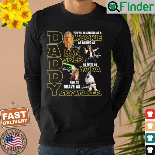 Daddy Youre As Strong As A Wookie As Daring As Hand Solo As Wise As Yoda Sweatshirt