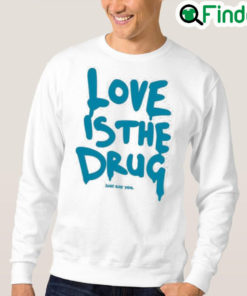 Dakota Johnson Love is the drug just say yes Sweater