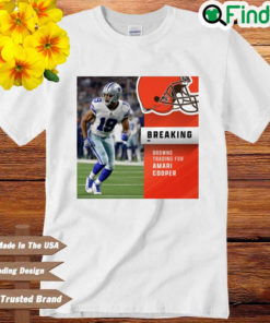 Dallas Cowboys Breaking Browns Trading For Amari Cooper Shirt