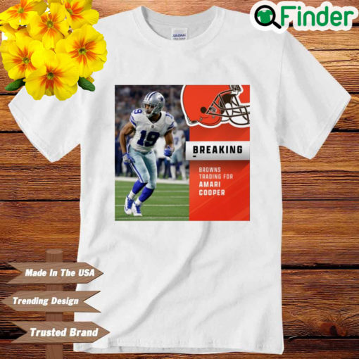 Dallas Cowboys Breaking Browns Trading For Amari Cooper Shirt