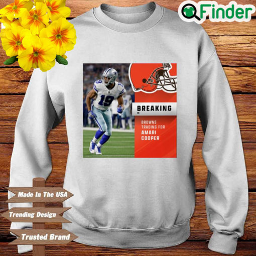 Dallas Cowboys Breaking Browns Trading For Amari Cooper Sweatshirt