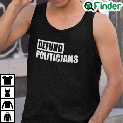 Defund Politicians Libertarian Anti Government Political Tank Top