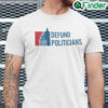 Defund Politicians Shirt