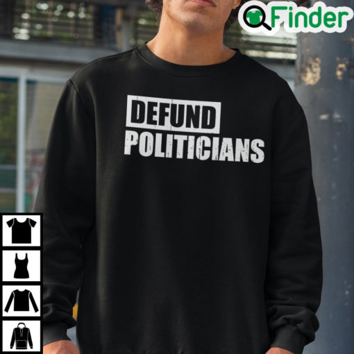 Defund Politicians Sweatshirt