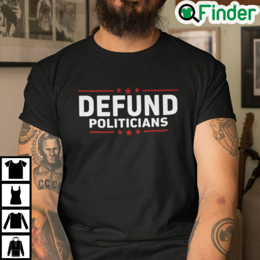 Defund Politicians Unisex Shirt