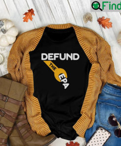 Defund The Epa T Shirt