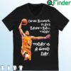 Devin Booker Plays Basketball Today Today Is A Good Day Shirt