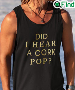 Did I Hear A Cork Pop Tank Top