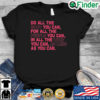 Do all the good you can for all the people you can in all the ways you can as long as you can Unisex shirt