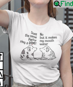 Does The Name Pavlov Ring A Bell Shirt