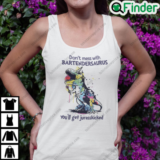 Dont Mess With Bartendersaurus Youll Get Jurasskicked Shirt