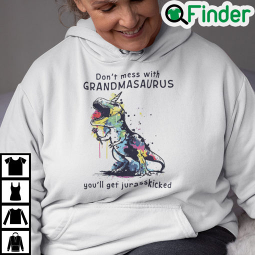 Dont Mess With Grandmasaurus Youll Get Jurasskicked Hoodie