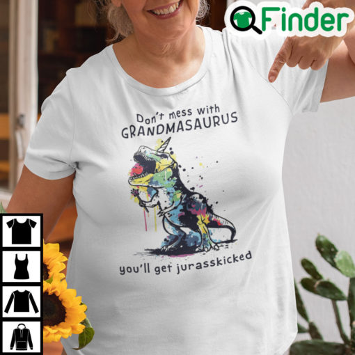 Dont Mess With Grandmasaurus Youll Get Jurasskicked T Shirt