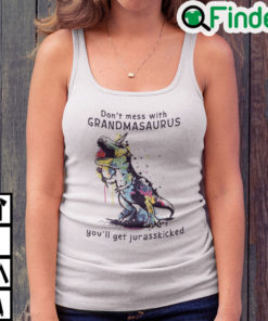 Dont Mess With Grandmasaurus Youll Get Jurasskicked Tank Top