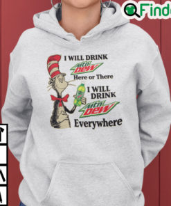 Dr Seuss I Will Drink Mnt Dew Here Or There Hoodie