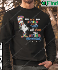 Dr Seuss I Will Fight For Autism Here Or There Sweatshirt