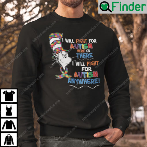 Dr Seuss I Will Fight For Autism Here Or There Sweatshirt