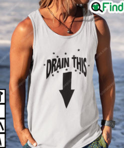 Drain This Shirt Funny Humor Tee