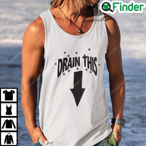 Drain This Shirt Funny Humor Tee