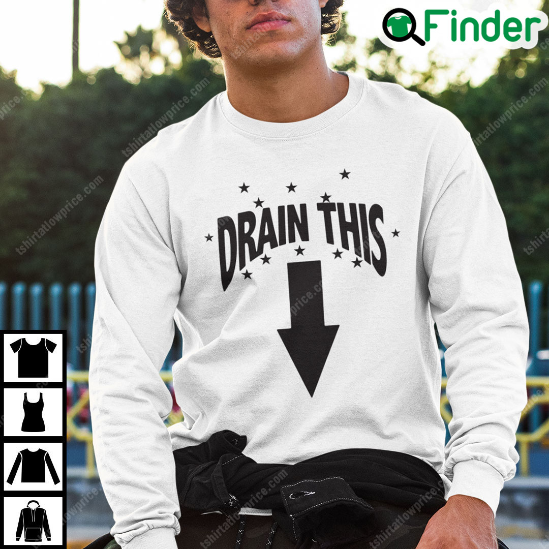 Drain This Shirt Funny Humor Tee, Hoodie, Long sleeve, Sweatshirt, Tank top,  Ladies Tees - Q-Finder Trending Design T Shirt