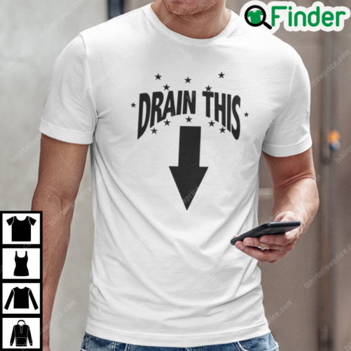 Drain This T Shirt Funny Humor Tee