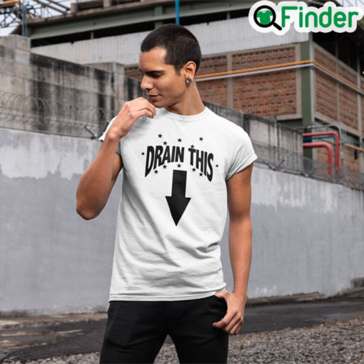 Drain This Unisex Shirt Funny Humor Tee