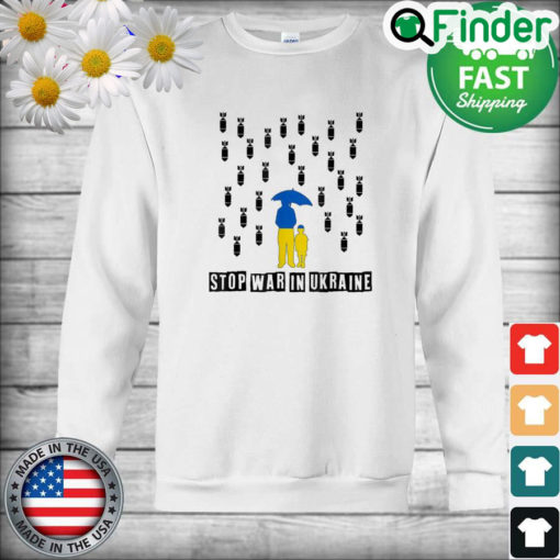 Drop Bombs Stop War In Ukraine Sweatshirt