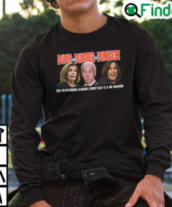 Dumb And Dumber And Dumbest For Pelosi Biden And Harris Sweatshirt