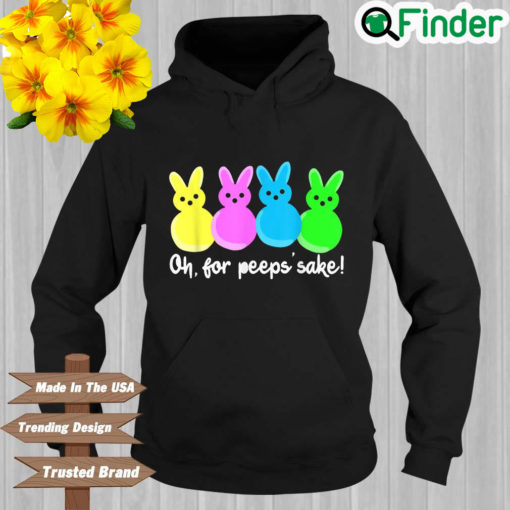 Easter Bunny Rabbit Oh For Peeps Sake Hoodie