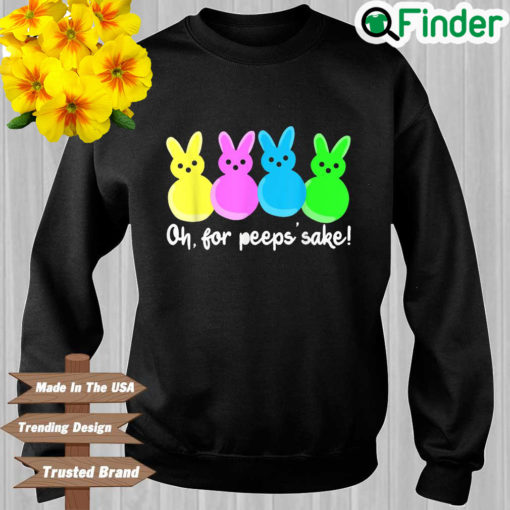 Easter Bunny Rabbit Oh For Peeps Sake Sweatshirt