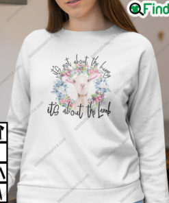 Easter Day Its Not About Bunny Its About The Lamb Sweatshirt