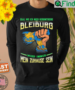 Egal Wo Ich Mich Herumtreibe Bleiburg Wird Immer Mein Zuhause Sein Sweatshirt