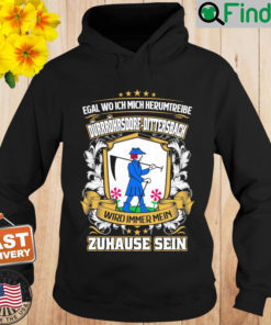 Egal Wo Ich Mich Herumtreibe Durrohrsdorf Dittersbach Wird Immer Mein Zuhause Sein Hoodie