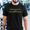 Everything You Like I Liked Nine Hundred Years Ago Shirt