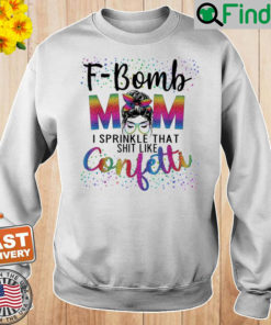 F Bomb Mom I Sprinkle That Like Confetti Messy Bun Tie Dye T Shirt