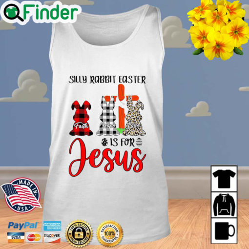 Faith Hope Love Silly Rabbit Easter Is For Jesus Easter Day Tank Top