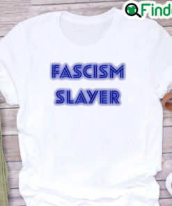 Fascism Slayer Shirt