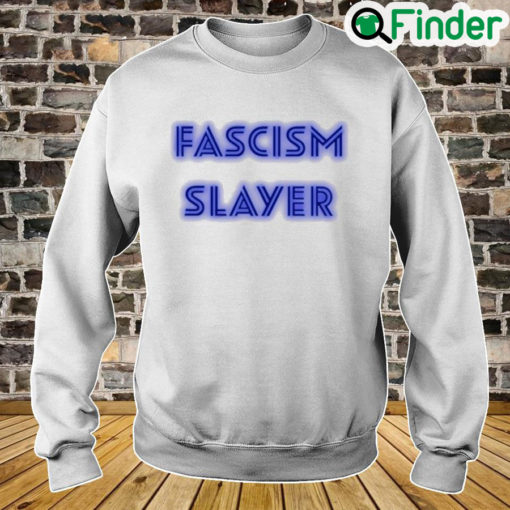 Fascism Slayer Sweatshirt