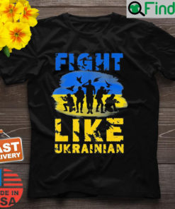 Fight Like Ukrainian Support Ukraine T Shirt