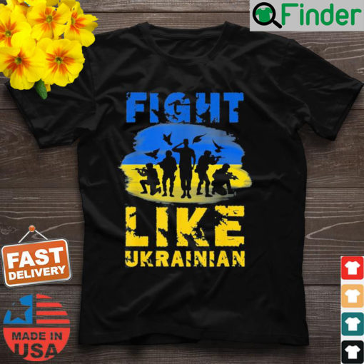 Fight Like Ukrainian Support Ukraine T Shirt