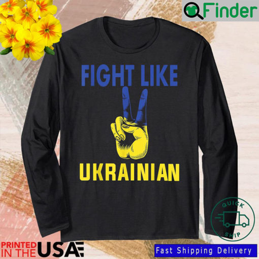 Fight Like Ukrainian Ukrainian Flag Ukrainians Long Sleeve