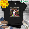 Follow The Bunny He Has Chocolate Happy Easter Day Shirt