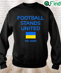 Football Stand United Support Ukraine Pray Ukraine Sweatshirt