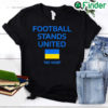 Football Stand United Support Ukraine Pray Ukraine T Shirt